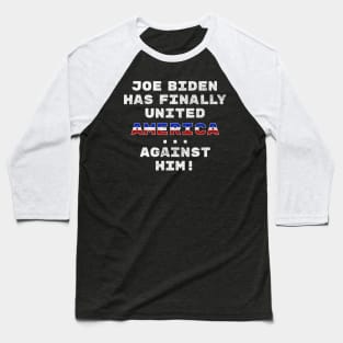 Joe Biden Has Finally United America ... Against Him Funny Baseball T-Shirt